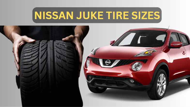 Nissan Juke Tire Sizes: A Model and Year Wise Breakdown